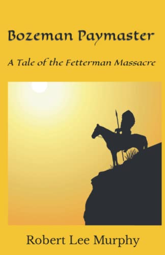 Bozeman Paymaster: A Tale of the Fetterman Massacre von Independently published