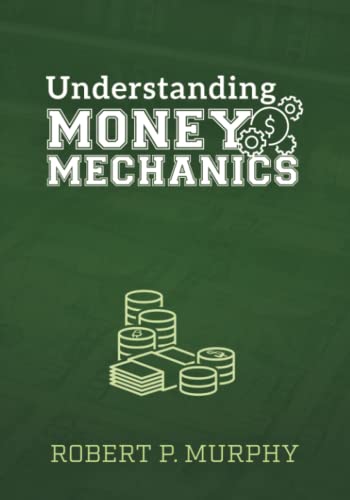Understanding Money Mechanics von Ludwig von Mises Institute