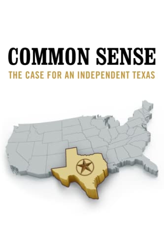COMMON SENSE: The Case for an Independent Texas von Independently published