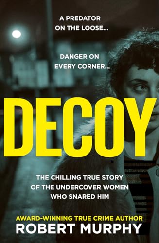 Decoy: The gripping true crime story of one of Britain’s most shocking and secretive historical undercover police operations