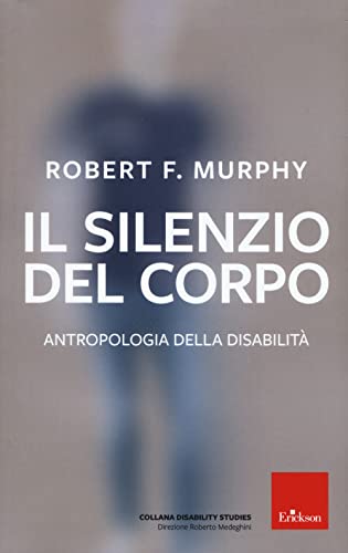 Il silenzio del corpo. Antropologia della disabilità. Nuova ediz. (Disability studies) von Erickson