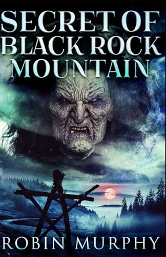 Secret of Black Rock Mountain (Marie Bartek & The SIPS Team, Band 6) von Independently published