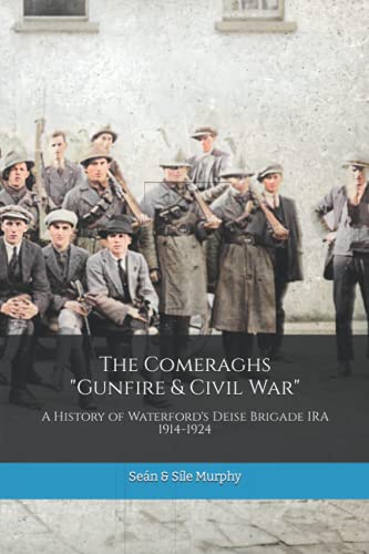 The Comeraghs "Gunfire & Civil War": The story of the Deise Brigade IRA 1914-1924 (The Waterford History Series) von Vipapa