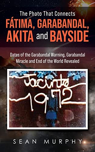 The Photo that Connects Fátima, Garabandal, Akita and Bayside: Dates of the Garabandal Warning, Garabandal Miracle and End of the World Revealed The Photo that Connects Fátima, Garabandal, Akita and Bayside: Dates of the Garabandal Warning, Garabandal Miracle and End of the World Revealed