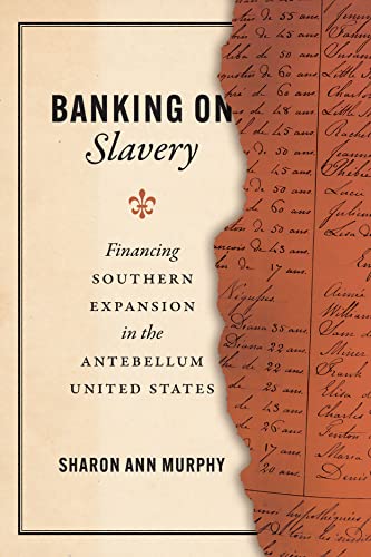 Banking on Slavery: Financing Southern Expansion in the Antebellum United States (American Beginnings, 1500-1900) von University of Chicago Press