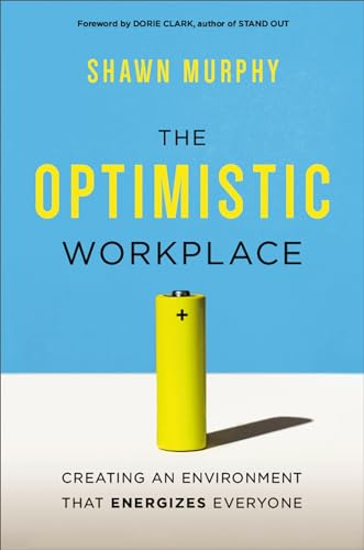 The Optimistic Workplace: Creating an Environment That Energizes Everyone von Amacom