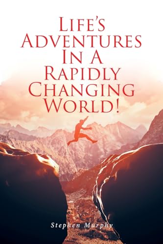 Life's Adventures In A Rapidly Changing World! von Fulton Books