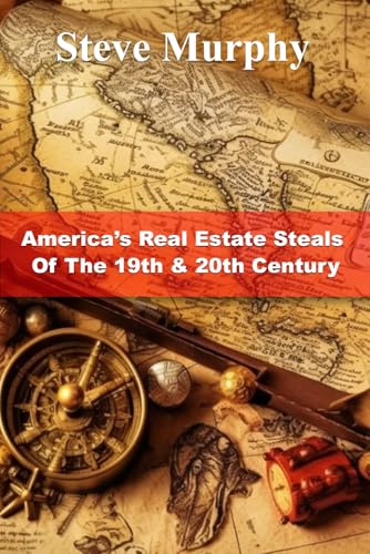America’S Real Estate Steals Of The 19th & 20th Century von Independently published