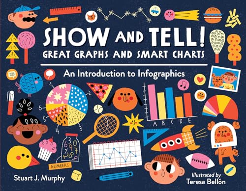 Show and Tell! Great Graphs and Smart Charts: An Introduction to Infographics von Charlesbridge