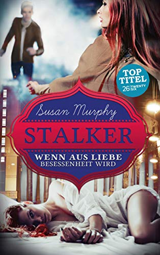 Stalker: Wenn aus Liebe Besessenheit wird