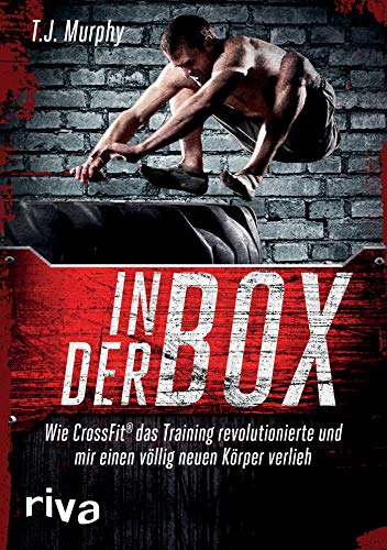 In der Box: Wie CrossFit® das Training revolutionierte und mir einen völlig neuen Körper verlieh von RIVA