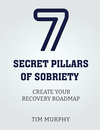 7 Secret Pillars of Sobriety: Create Your Recovery Roadmap von Writersclique.com