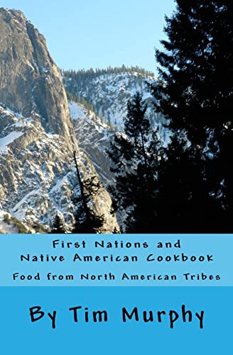First Nations and Native American Cookbook: Food from North American Tribes (Historical Cookbook, Band 1) von CREATESPACE