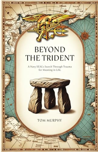Beyond The Trident: A Navy SEAL's Search Through Trauma For Meaning In Life
