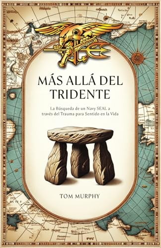 Más Allá del Tridente: La Búsqueda de un Navy SEAL a través del Trauma para Sentido en la Vida von Independently published