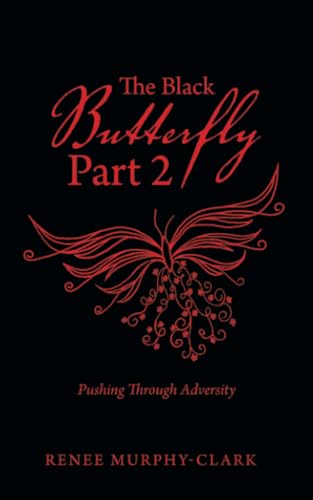 The Black Butterfly Part 2: Pushing Through Adversity The Black Butterfly Part 2: Pushing Through Adversity von WestBow Press