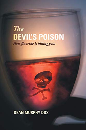 The Devil's Poison: How Fluoride Is Killing You von Trafford Publishing