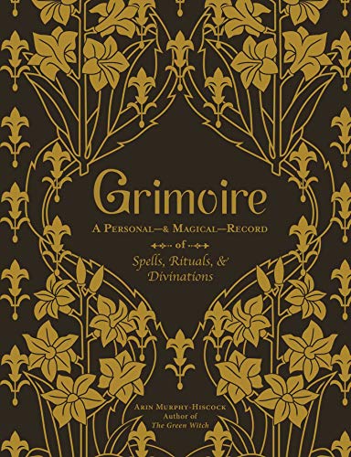Grimoire: A Personal―& Magical―Record of Spells, Rituals, & Divinations Grimoire: A Personal―& Magical―Record of Spells, Rituals, & Divinations