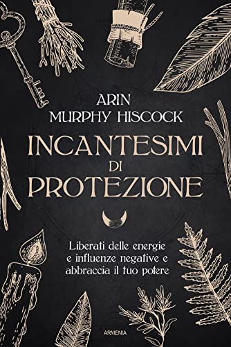 Incantesimi di protezione. Liberati delle energie e delle influenze negative e abbraccia il tuo potere (Ombre) von Armenia