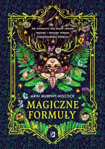 Magiczne formuły: Jak wzmocnić siłę swych czarów, tworząc i stosując własne, niepowtarzalne zaklęcia Magiczne formuły: Jak wzmocnić siłę swych czarów, tworząc i stosując własne, niepowtarzalne zaklęcia