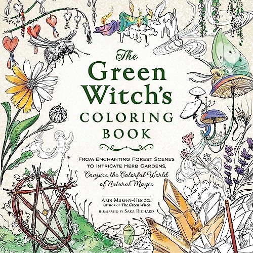 The Green Witch's Coloring Book: From Enchanting Forest Scenes to Intricate Herb Gardens, Conjure the Colorful World of Natural Magic (Green Witch Witchcraft Series)