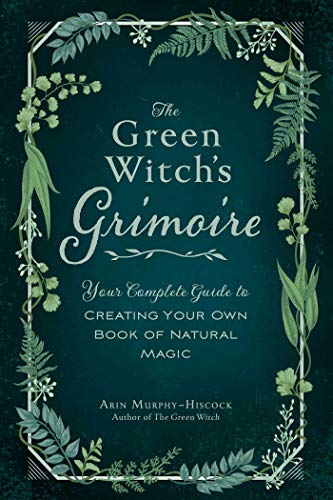 The Green Witch's Grimoire: Your Complete Guide to Creating Your Own Book of Natural Magic (Green Witch Witchcraft Series) von Adams Media