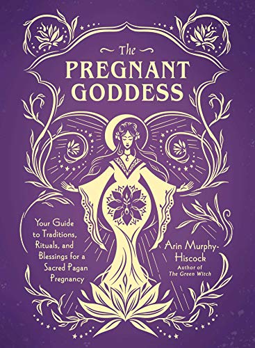 The Pregnant Goddess: Your Guide to Traditions, Rituals, and Blessings for a Sacred Pagan Pregnancy von Adams Media