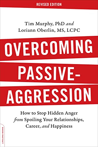 Overcoming Passive-Aggression, Revised Edition: How to Stop Hidden Anger from Spoiling Your Relationships, Career, and Happiness von Da Capo Lifelong Books