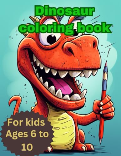 A Dinosaur coloring book for kids 6 to 10