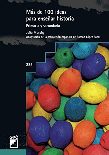 Más de 100 ideas para enseñar historia: Primaria y secundaria (Graó Educación, Band 285) von EDITORIAL GRAO