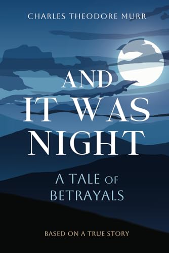 And It Was Night: A Tale of Betrayals von Independently published