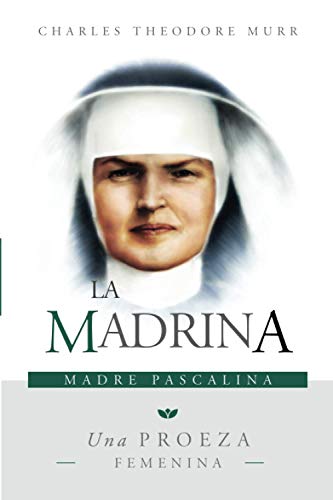 La Madrina, Madre Pascalina: Una Proeza Femenina