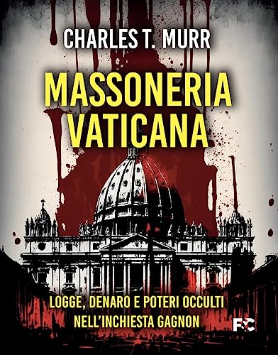 Massoneria vaticana. Logge, denaro e poteri occulti nell'inchiesta Gagnon (Narrativa) von Fede & Cultura