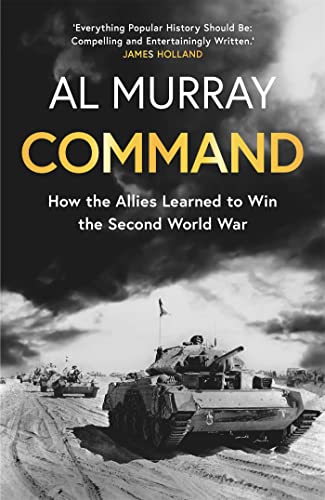 Command: How the Allies Learned to Win the Second World War von Headline Book Publishing