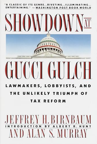 Showdown at Gucci Gulch: Lawmakers, Lobbyists, and the Unlikely Triumph of Tax Reform Showdown at Gucci Gulch: Lawmakers, Lobbyists, and the Unlikely Triumph of Tax Reform