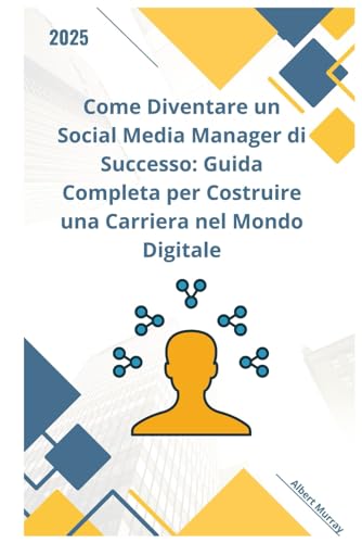 Come Diventare un Social Media Manager di Successo: Guida Completa per Costruire una Carriera nel Mondo Digitale von Independently published