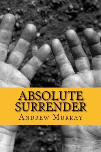 Absolute Surrender Absolute Surrender von CreateSpace Independent Publishing Platform