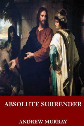 Absolute Surrender von CreateSpace Independent Publishing Platform
