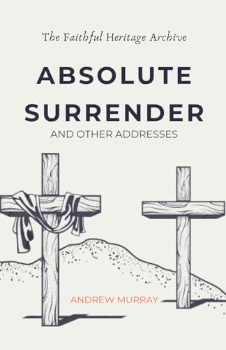 Absolute Surrender: And Other Addresses von Independently published
