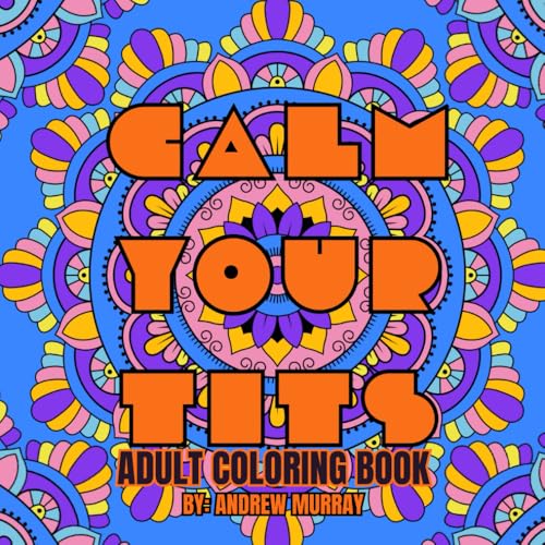 Calm Your Tits Adult Coloring Book von Independently published