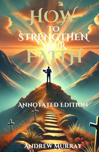 HOW TO STRENGTHEN YOUR FAITH: Annotated Edition von Independently published