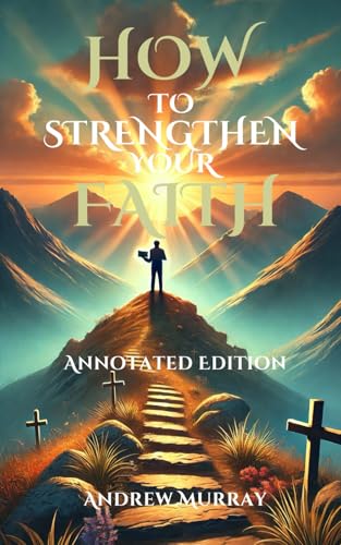 HOW TO STRENGTHEN YOUR FAITH: Annotated Edition von Independently published