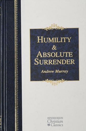 Humility & Absolute Surrender: Two Volumes in One (Hendrickson Christian Classics)