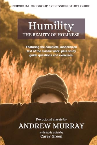 Humility: The Beauty of Holiness (Annotated): Individual or Group Study Guide of the classic Christian devotional by Andrew Murray von Independently published