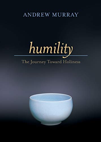 Humility: The Journey Toward Holiness Humility: The Journey Toward Holiness