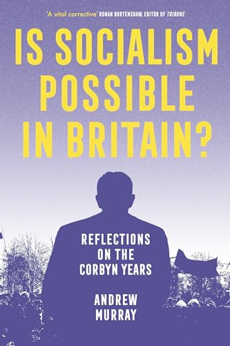 Is Socialism Possible in Britain?: Reflections on the Corbyn Years von Verso