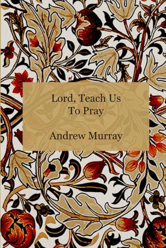 Lord, Teach Us To Pray - Deluxe Edition von Independently published