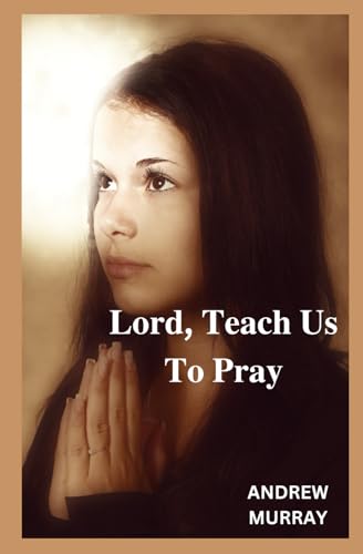 Lord, Teach Us To Pray von Independently published