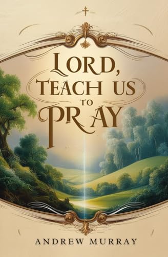 Lord, Teach Us To Pray von Independently published
