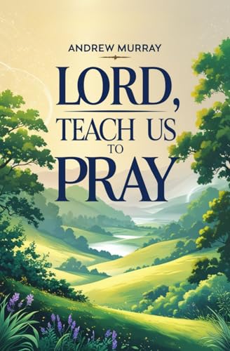Lord, Teach Us To Pray von Independently published